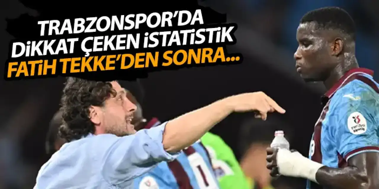 Trabzonspor'da dikkat çeken istatistik! Fatih Tekke'den sonra...
