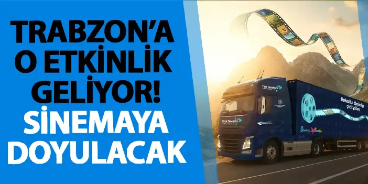 Trabzon’a o etkinlik geliyor! Sinemaya doyulacak