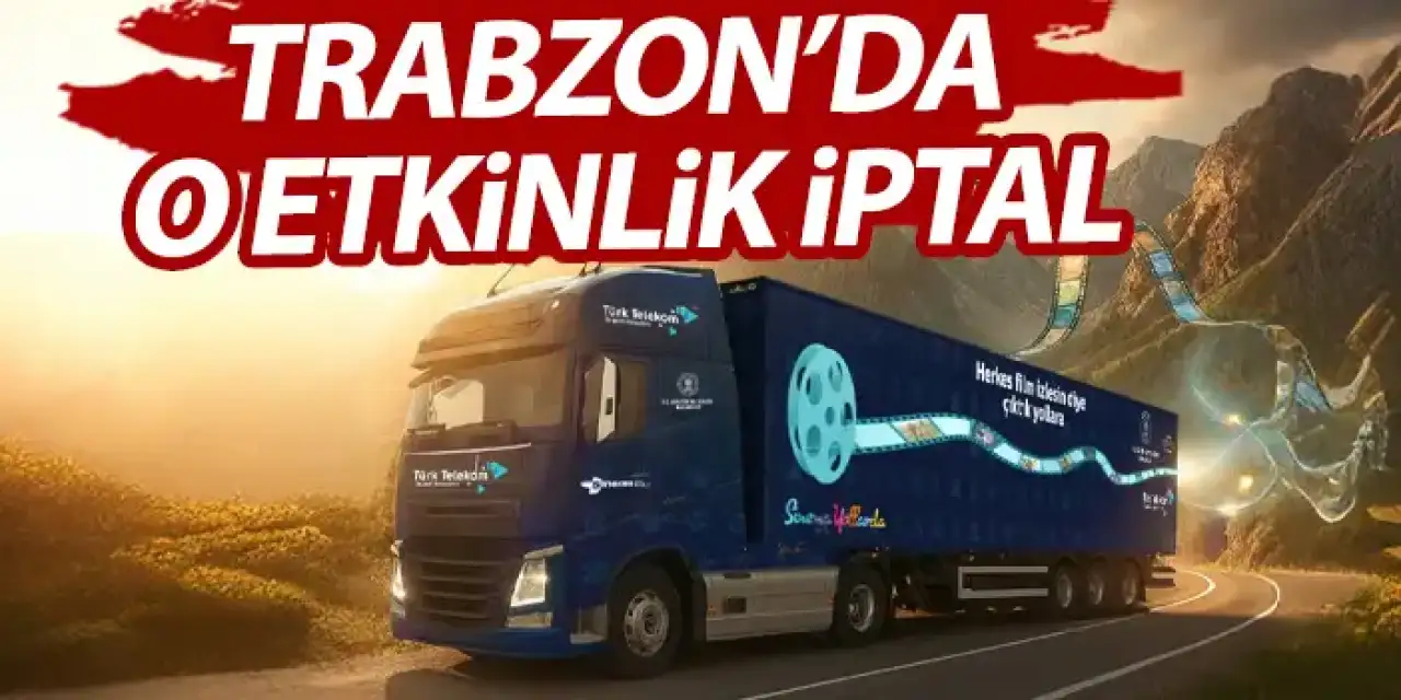 Trabzon’da o etkinlikler iptal! İşte nedeni