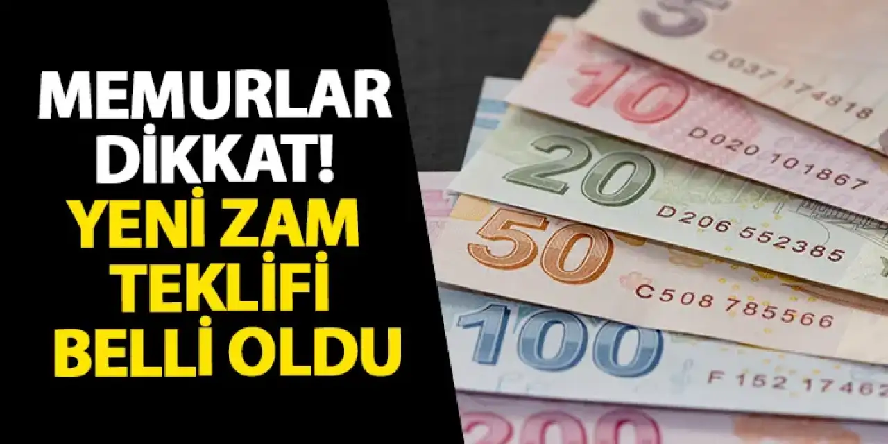 Memurlar dikkat! Yeni zam teklifi belli oldu