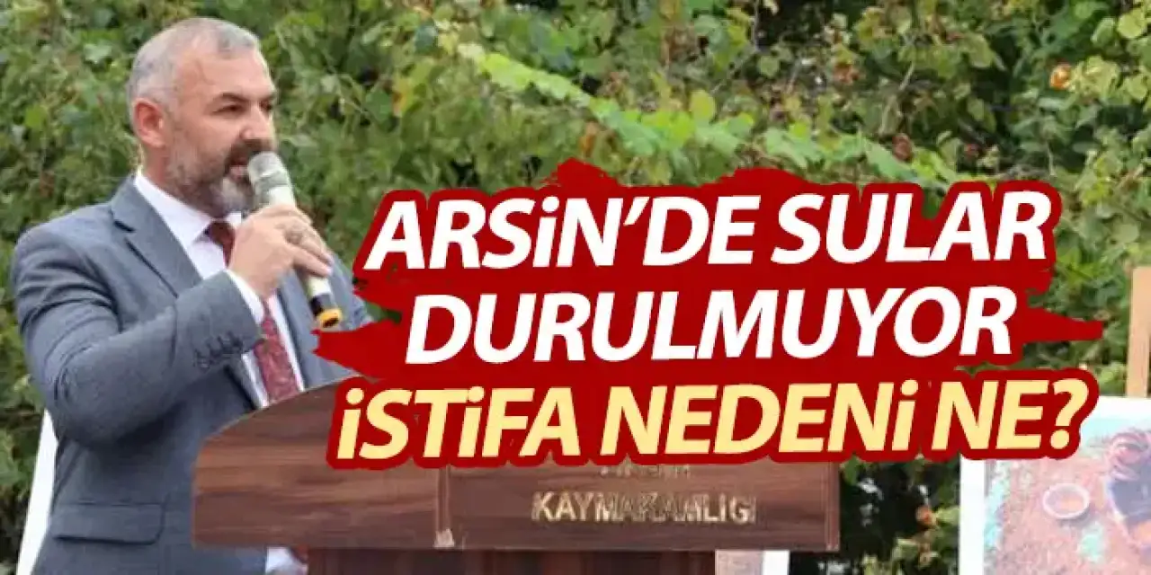 Arsin Belediyesi'nde sular durulmuyor!