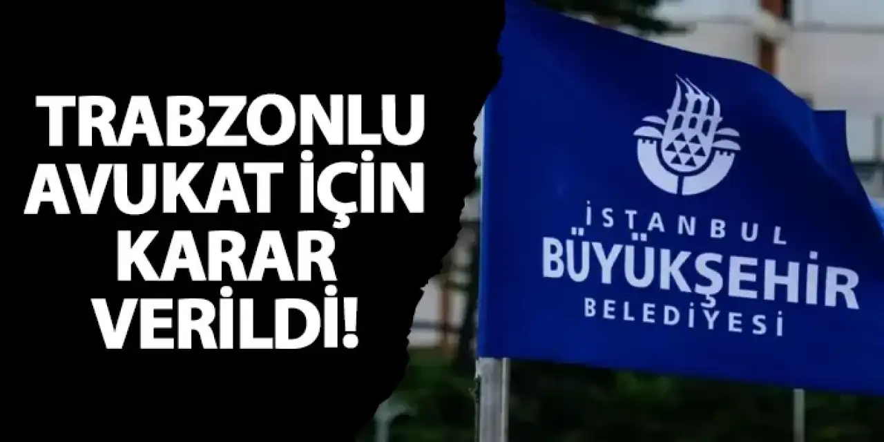 Trabzonlu avukat Nusret Yılmaz için karar verildi!