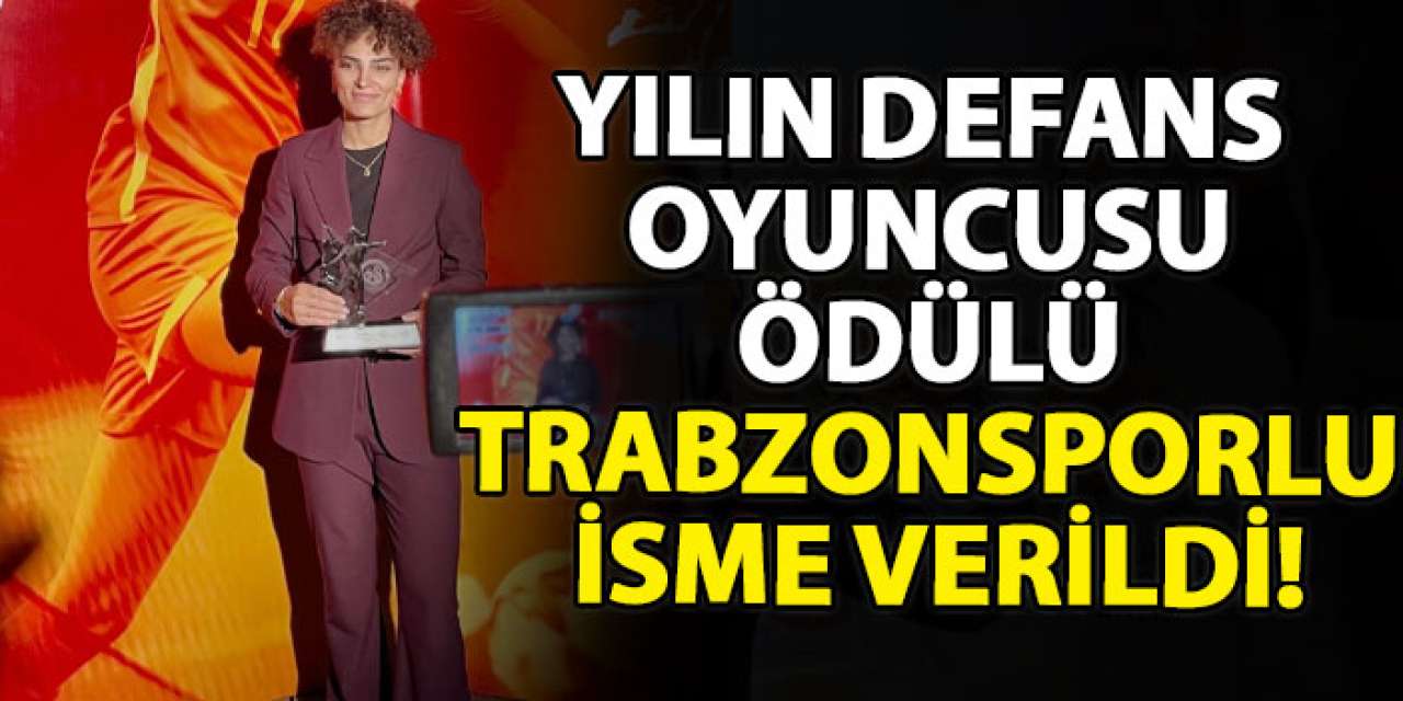 Yılın defans oyuncusu ödülü Trabzonsporlu isme verildi!