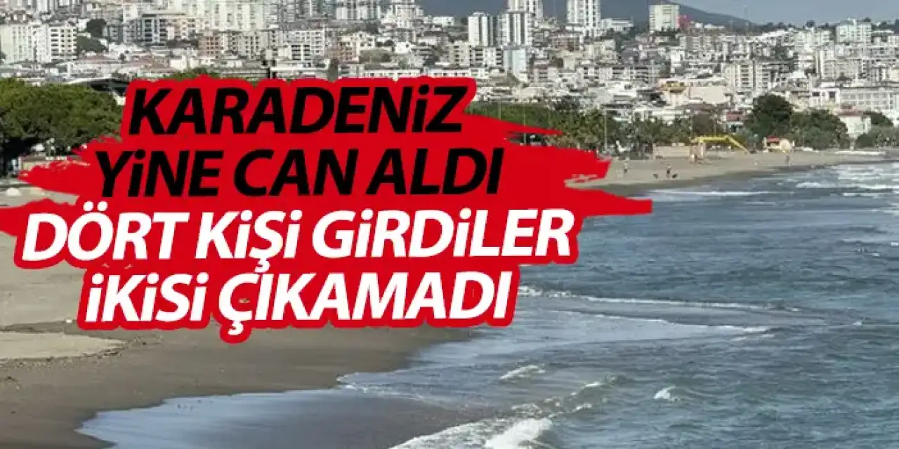 Karadeniz yine can aldı! 4 arkadaş girdiler 2'si çıkamadı!