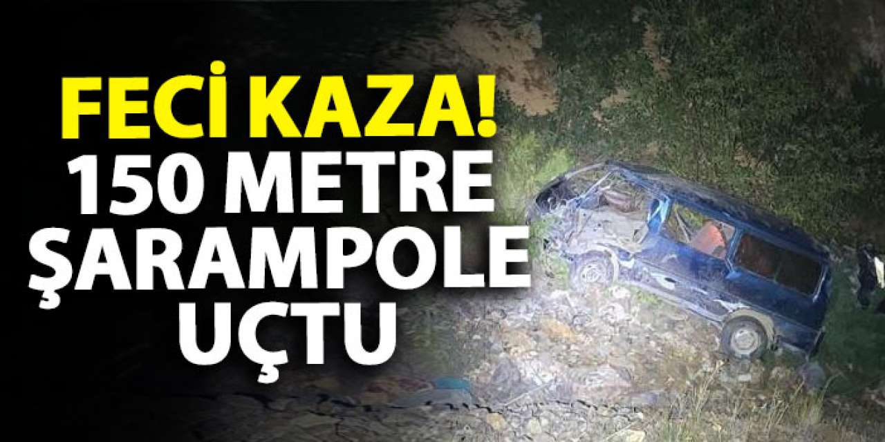 Feci kaza! 150 metre şarampole uçtu