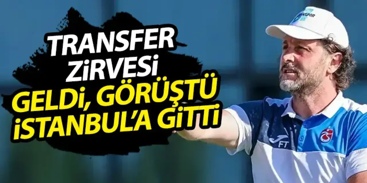 Trabzonspor’da transfer zirvesi! Trabzon’a geldi, görüştü, gitti