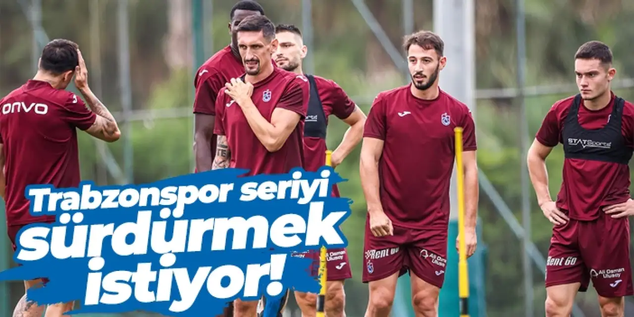 Trabzonspor seriyi sürdürmek istiyor!