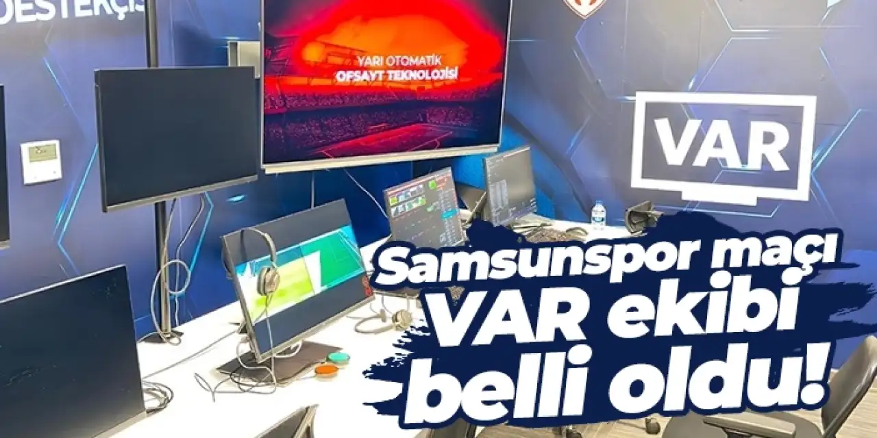 Trabzonspor - Samsunspor maçı VAR hakemi açıklandı!