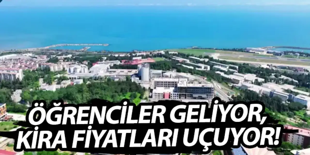 Trabzon'da öğrenciler geliyor kiralar uçuyor