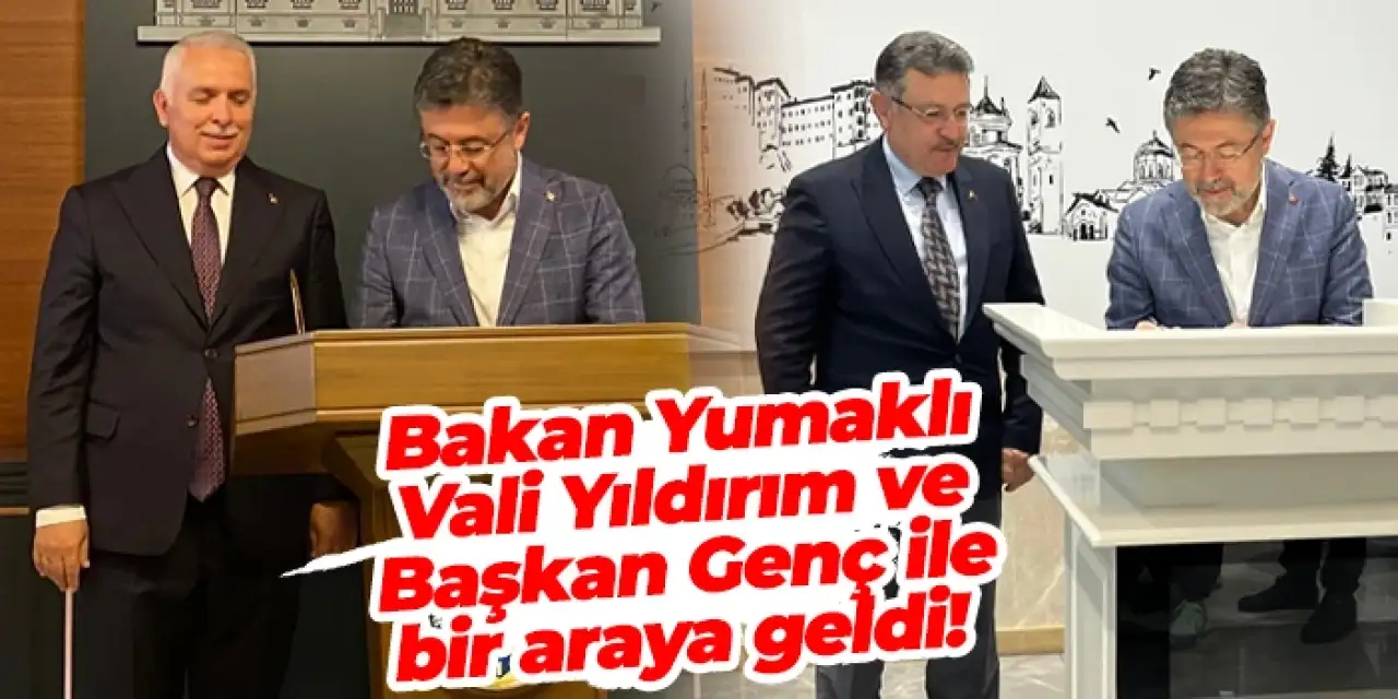 Bakan Yumaklı Vali Yıldırım ve Başkan Genç ile bir araya geldi!