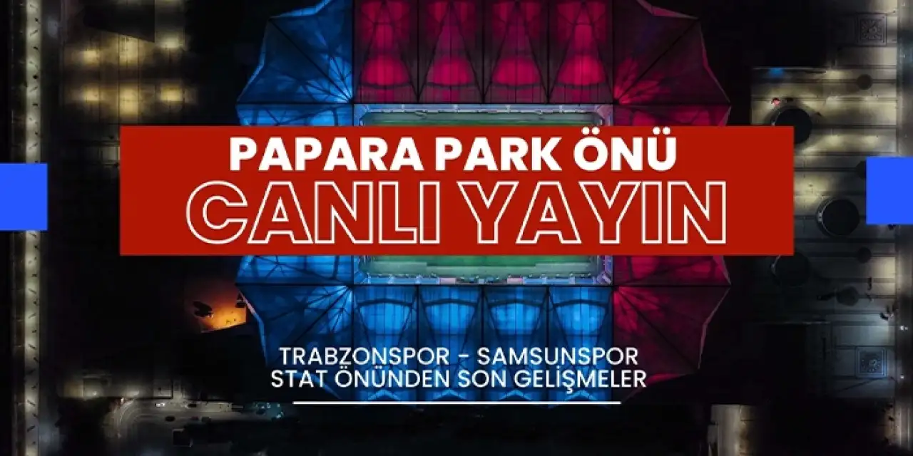 Trabzonspor - Samsunspor maçı Papara Park önü - CANLI YAYIN