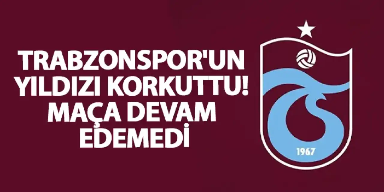 Trabzonspor'un yıldızı korkuttu! Maça devam edemedi