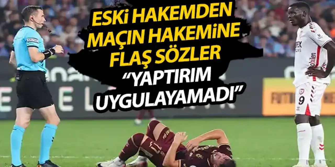 Trabzonspor maçı hakemi için flaş yorum "Yaptırım uygulayamadı"