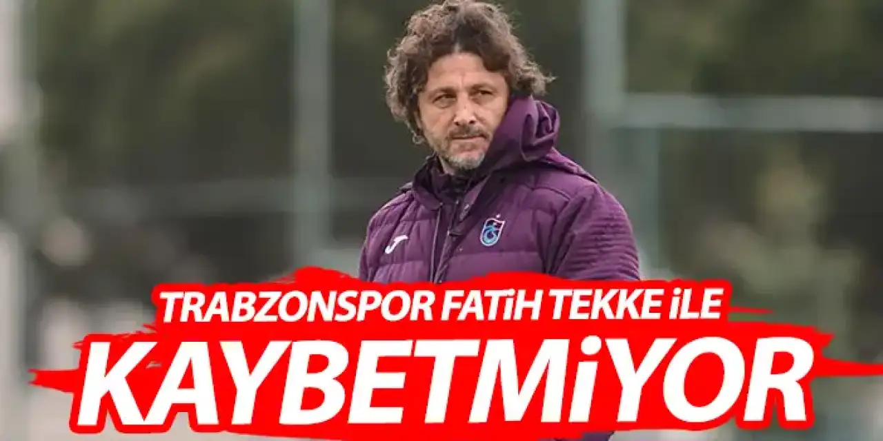 Trabzonspor'da Fatih Tekke kaybetmiyor! 7 maçlık seri