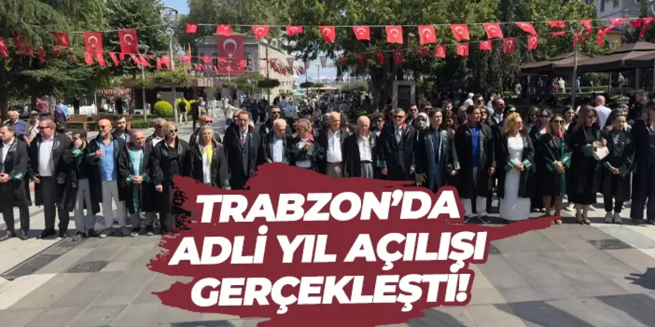 Trabzon’da adli yıl açılışı gerçekleşti!