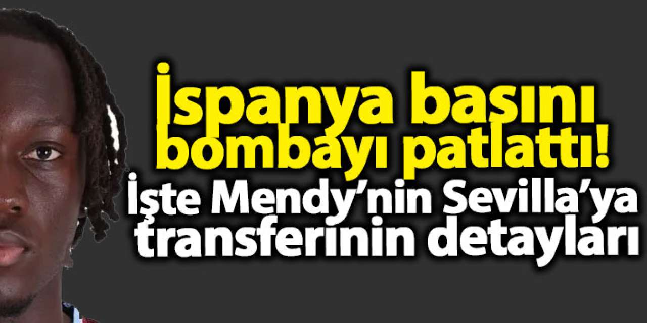 İspanya basını bombayı patlattı! İşte Mendy’nin Sevilla’ya transferinin detayları