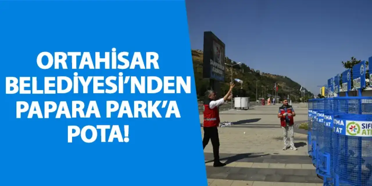 Ortahisar Belediyesi’nden Papara Park’a pota!