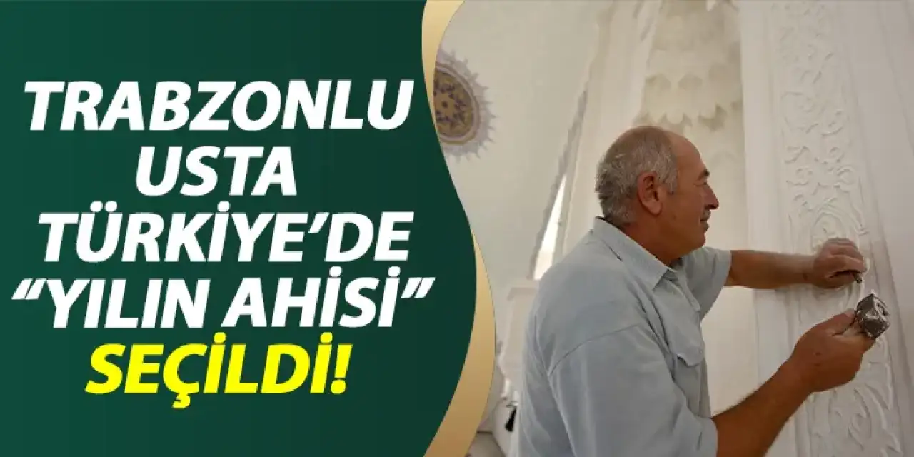 Trabzonlu usta Türkiye'de " Yılın Ahisi" seçildi
