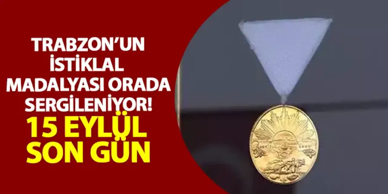 Trabzon İstiklal Madalyası 101 yıl sonra halk ile buluşturuldu!