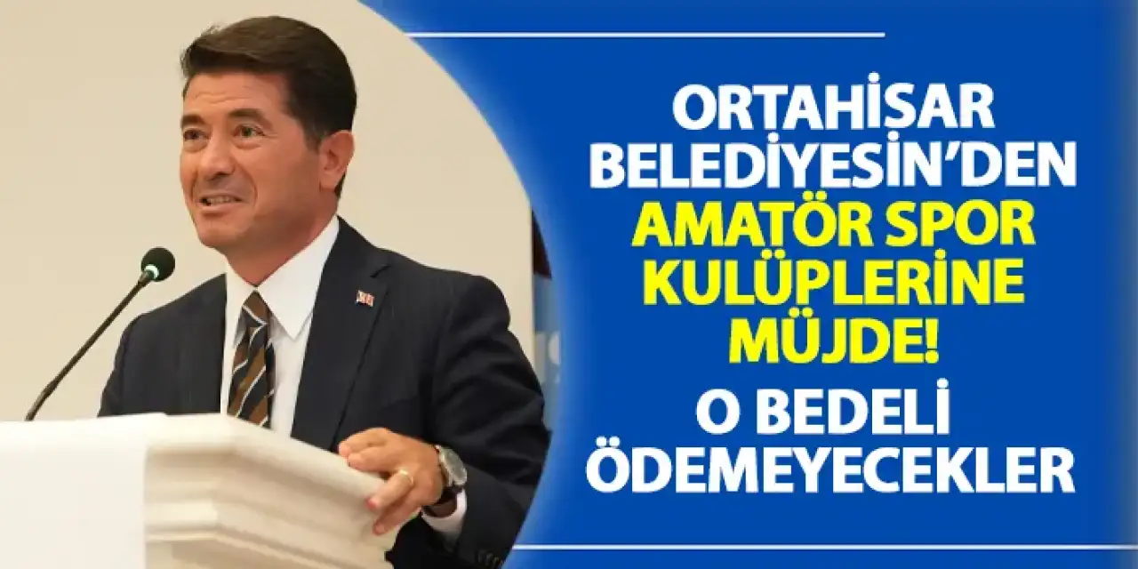 Ortahisar Belediyesinden Amatör spor kulüplerine müjde!