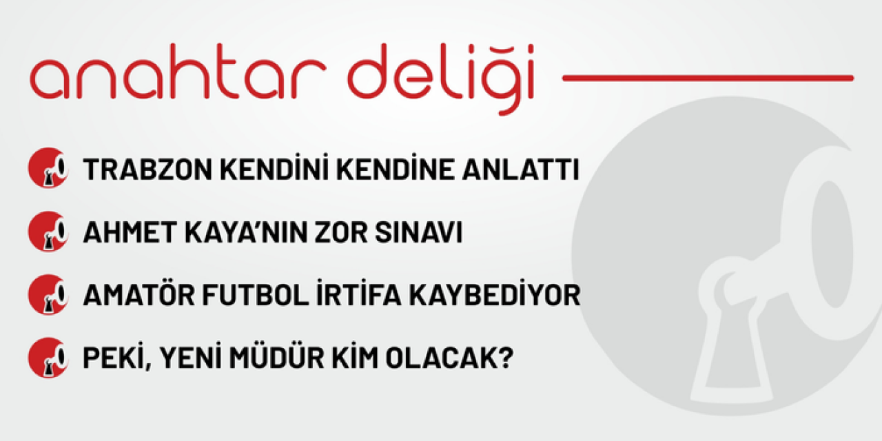 Anahtar Deliği 04.09.2025 - Trabzon kendini kendine anlattı