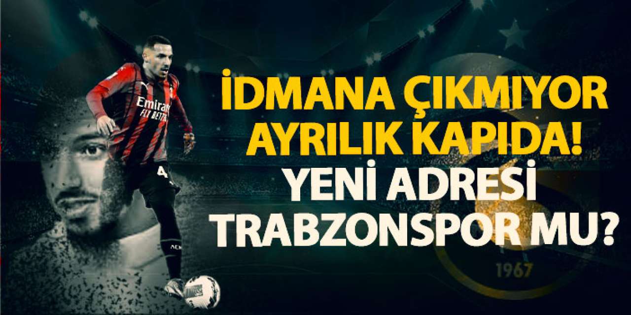 İdmana çıkmıyor, ayrılık kapıda! Yeni adresi Trabzonspor mu?