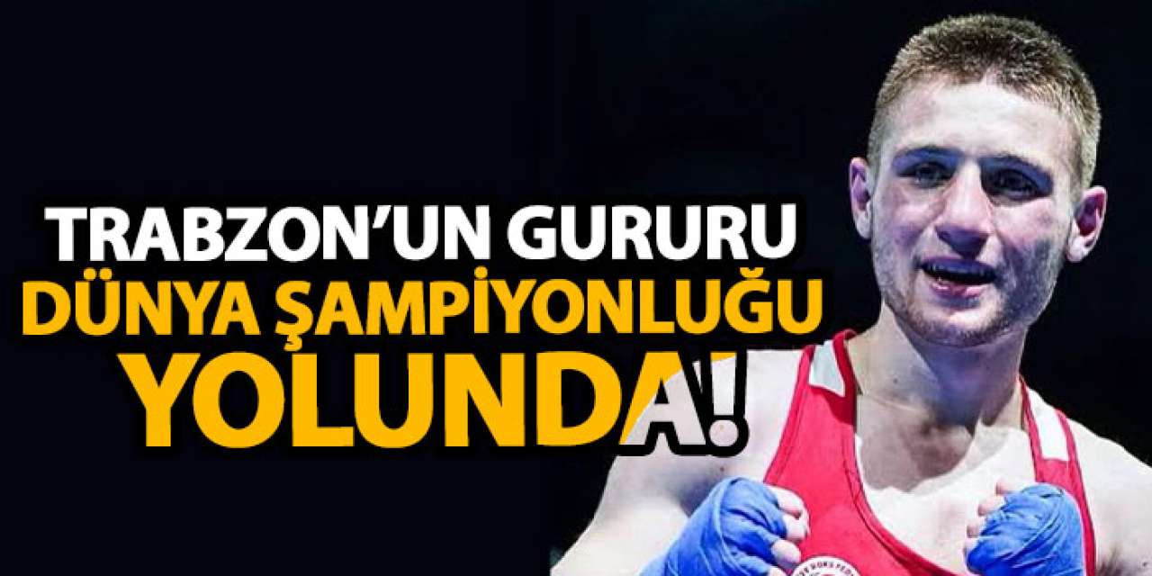 Trabzon’un gururu dünya şampiyonluğu yolunda!