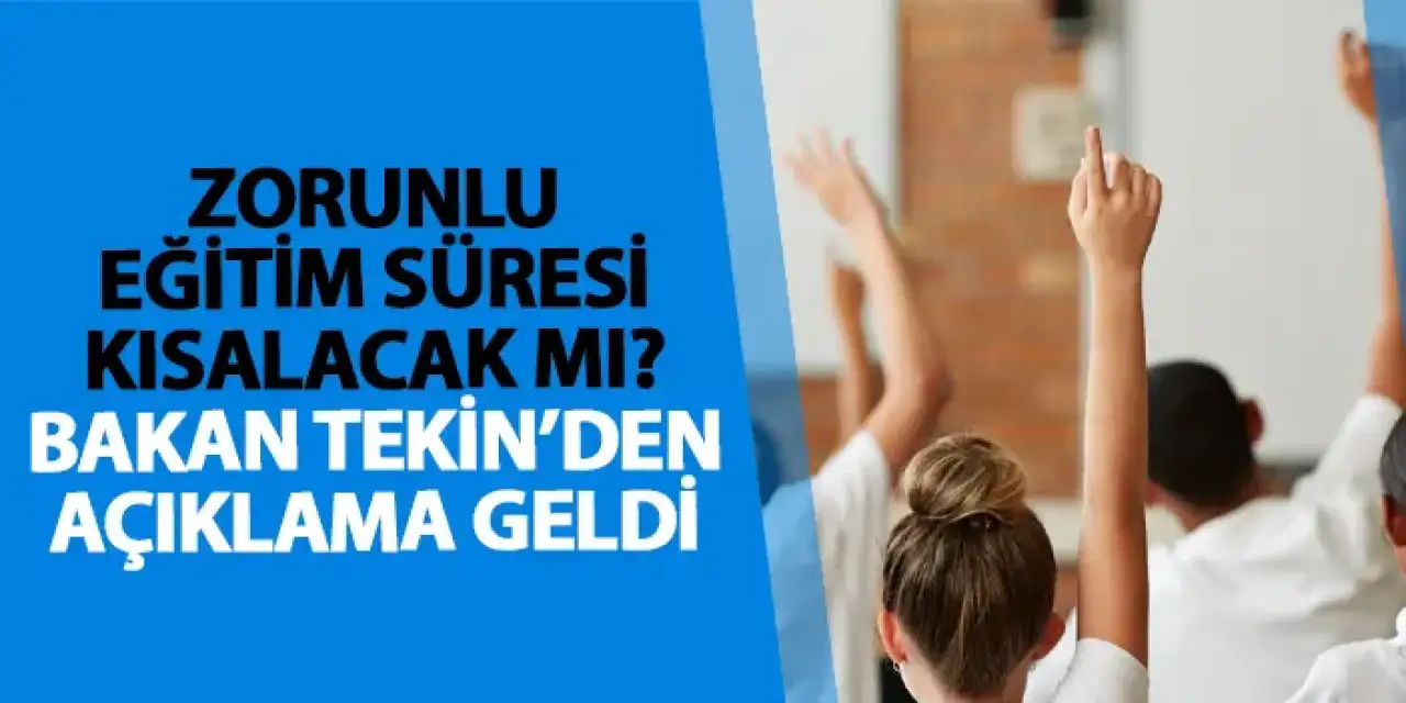 Zorunlu eğitim süresi kısalacak mı? Bakan Tekin’den açıklama geldi