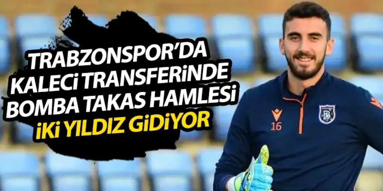 İstanbul’da kritik pazarlık! Trabzonspor’da kaleci transferinde bomba takas gündemde!