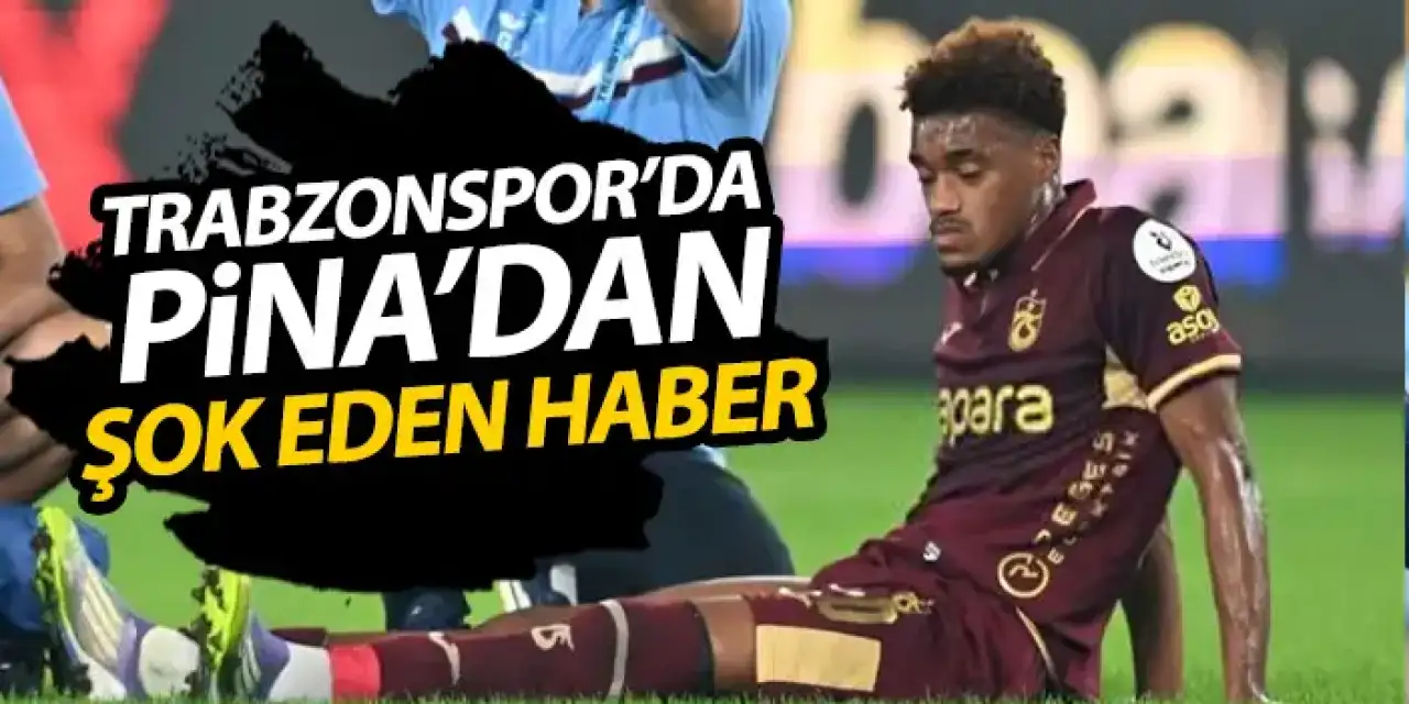 Trabzonspor'da sakatlık açıklaması! İşte Pina'da son durum!