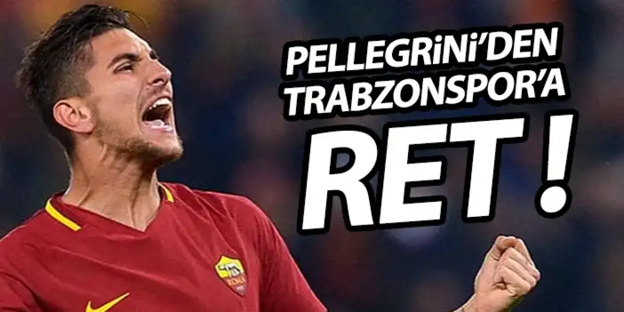 Pellegrini’den Trabzonspor’a ret! Yüksek maaş teklifine rağmen…