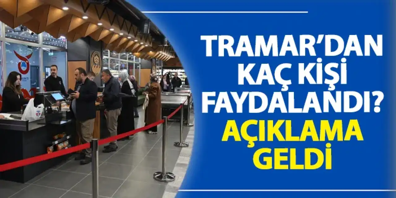 TRAMAR’dan kaç kişi faydalandı? Açıklama geldi