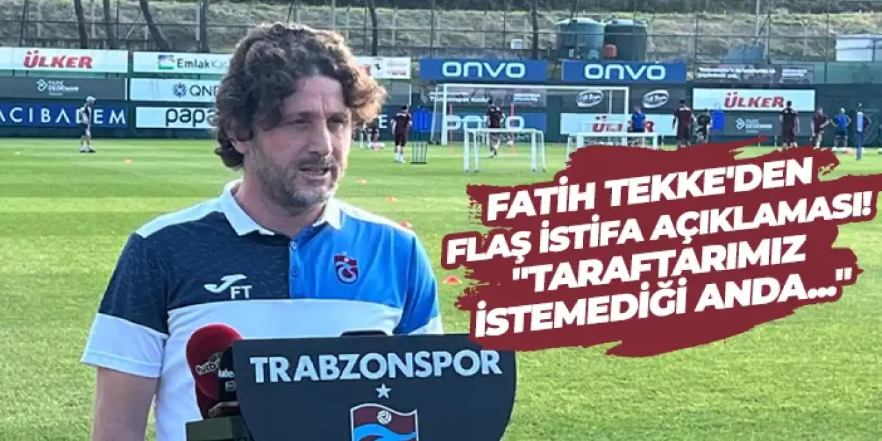 Fatih Tekke'den flaş istifa açıklaması!  "Taraftarımız istemediği anda..."