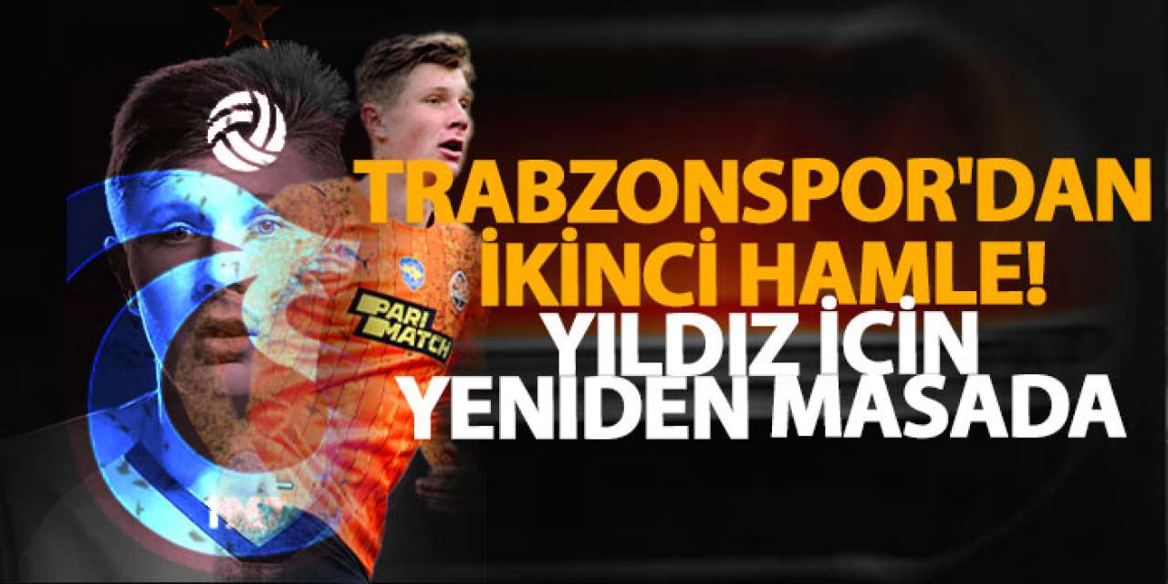 Trabzonspor'dan ikinci hamle! Yıldız için yeniden masada