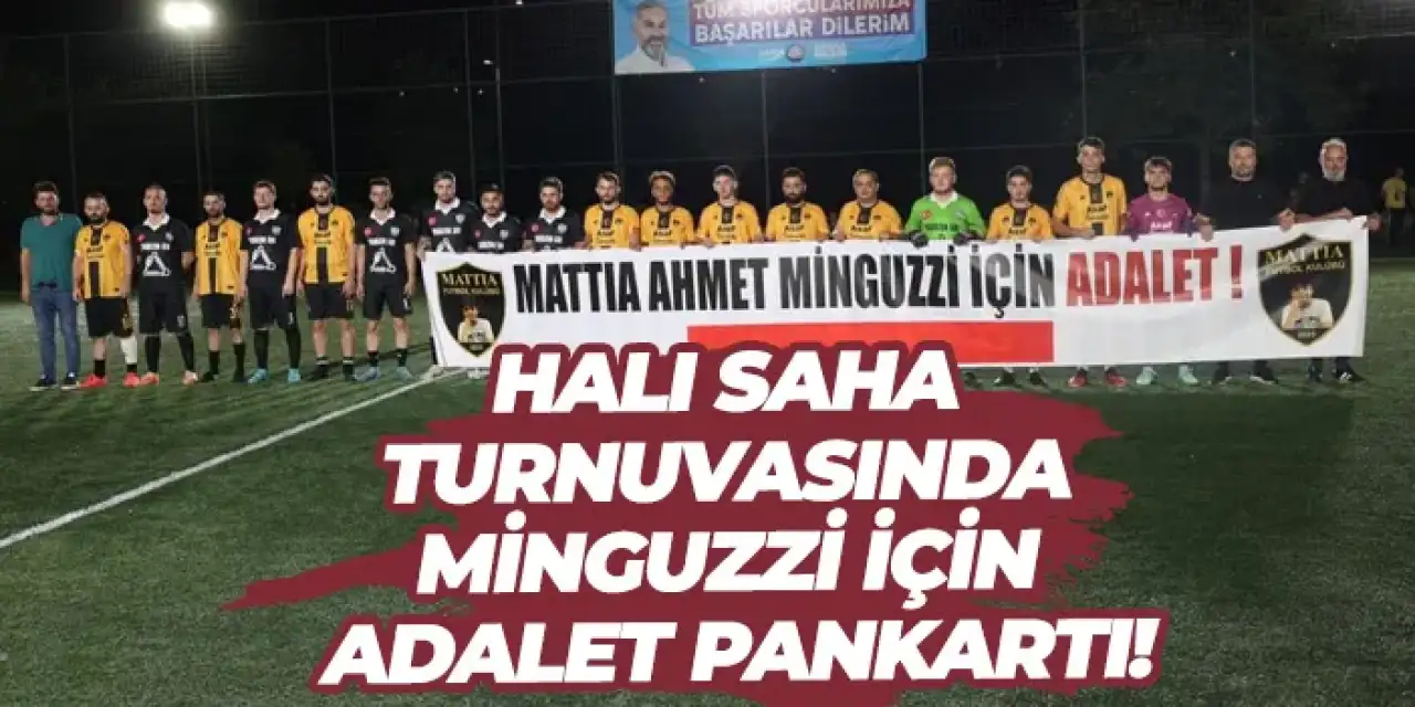 Halı saha turnuvasında Minguzzi için adalet pankartı!