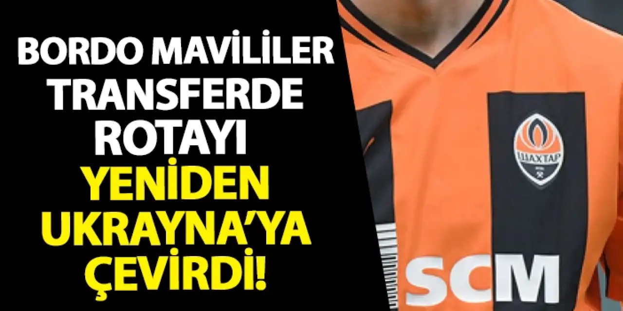 Bordo Mavililer transferde rotayı yeniden Ukrayna'ya çevirdi!
