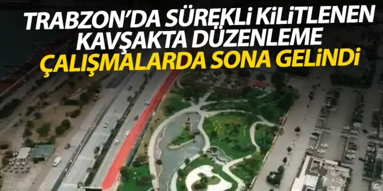 Trabzon'da sürekli kilitlenen kavşak ile alakalı sorun çözülüyor! Çalışmalarda sona gelindi