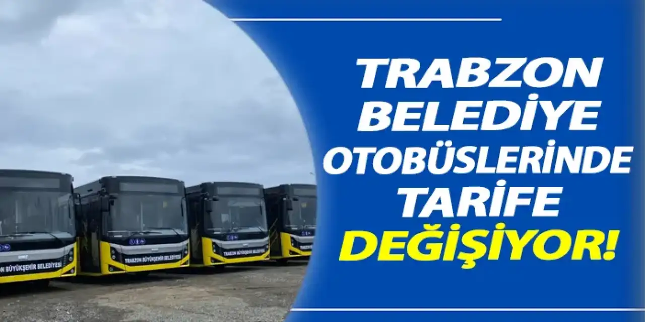 Trabzon Belediye otobüslerinde tarife değişiyor!