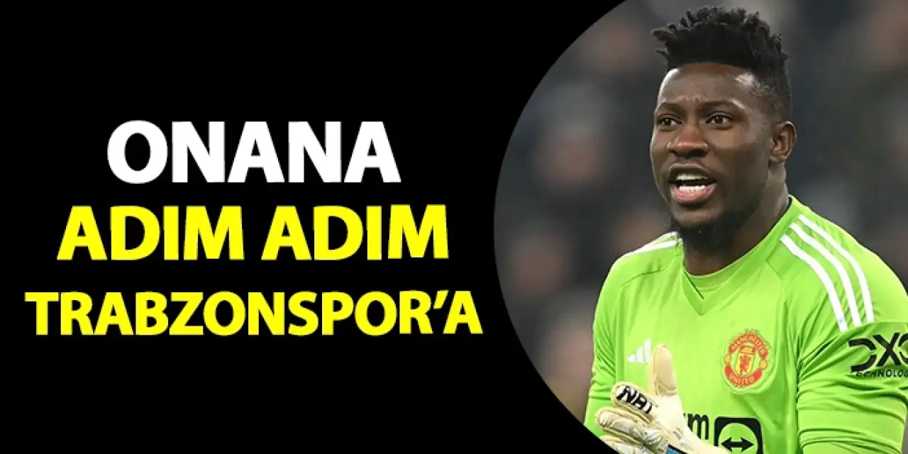 Onana adım adım Trabzonspor'a!