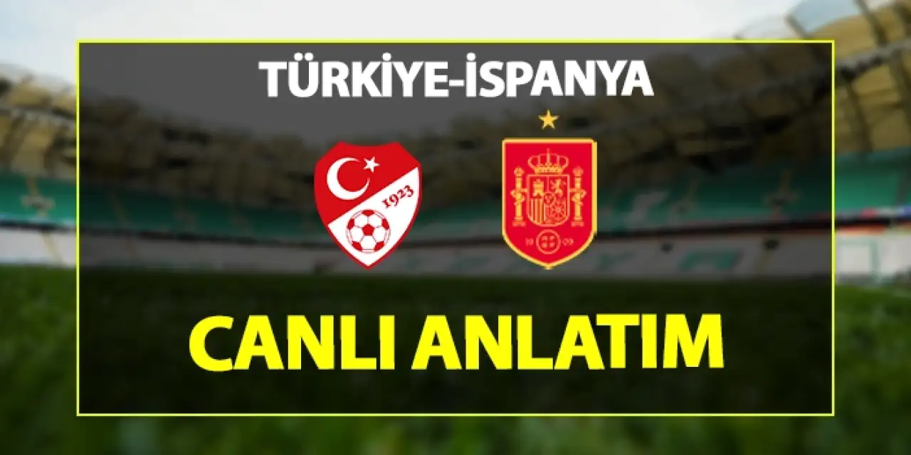 Türkiye-İspanya maçı Konya'da oynanıyor
