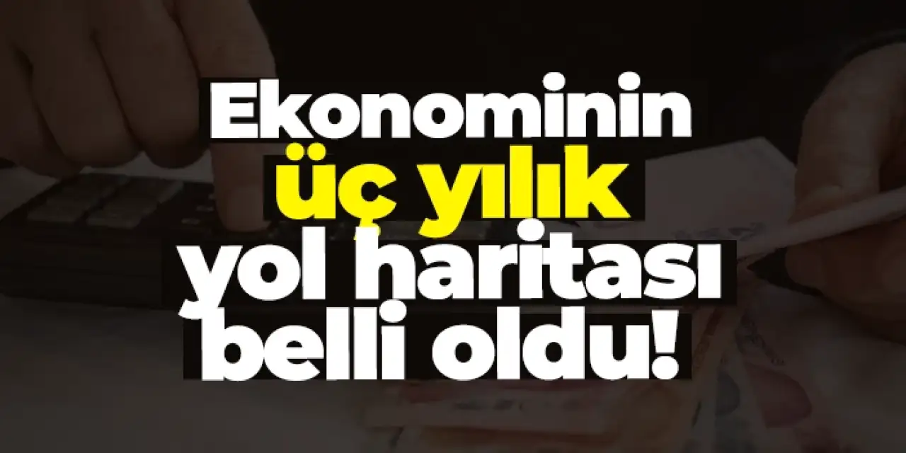 Ekonomide üç yılık yol haritası belli oldu! İşte Orta Vadeli Program detayları