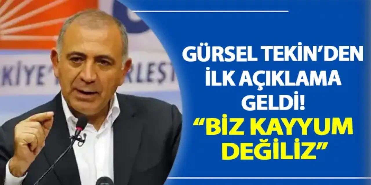 Gürsel Tekin'den ilk açıklama geldi! "Biz kayyum değiliz"