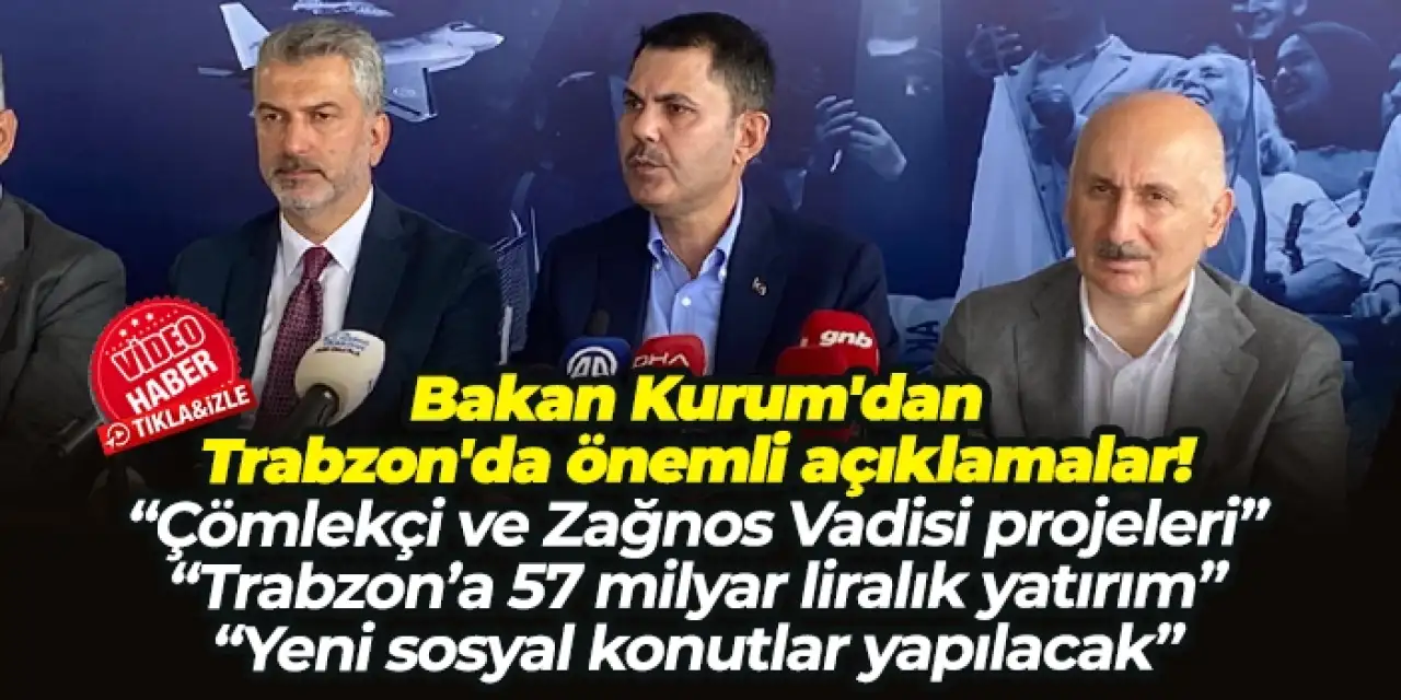 Bakan Murat Kurum Trabzon'da konuştu! "Yeni sosyal konutla yapılacak"