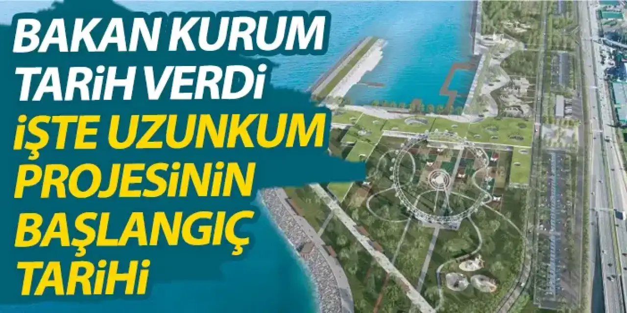 Bakan Kurum açıkladı! Uzunkum projesinin ilk etabı ne zaman başlıyor?