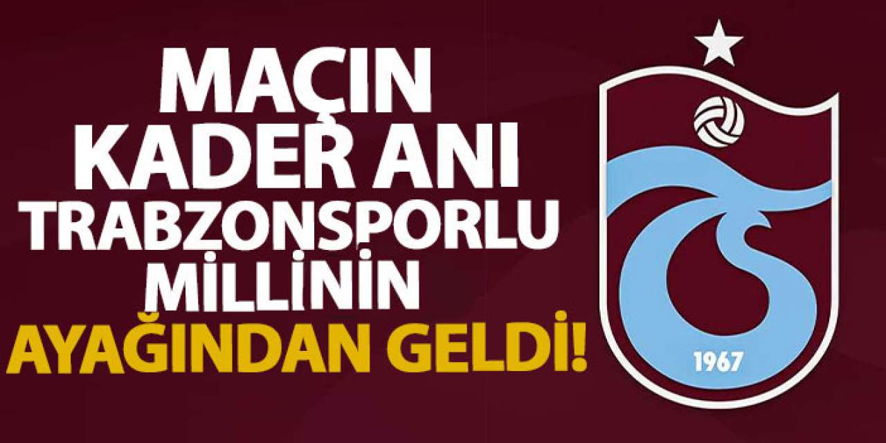 Maçın kader anı Trabzonsporlu millinin ayağından geldi!