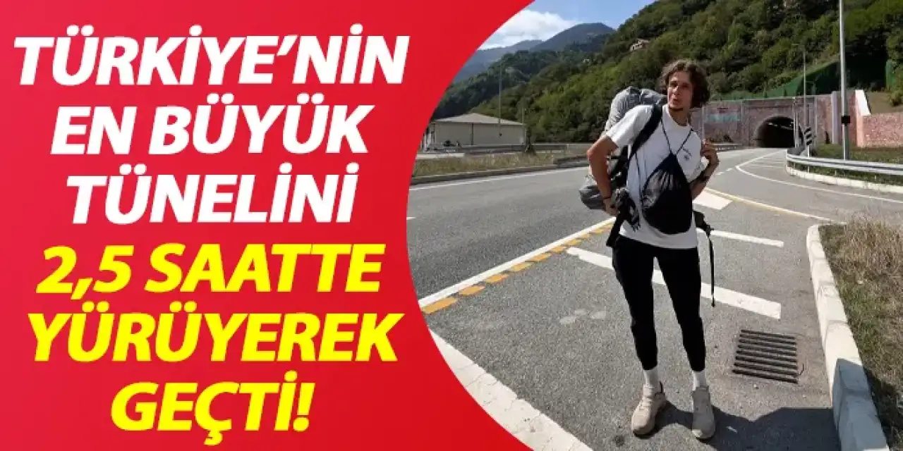 Türkiye'nin en büyük tünelini 2,5 saatte yürüyerek geçti!