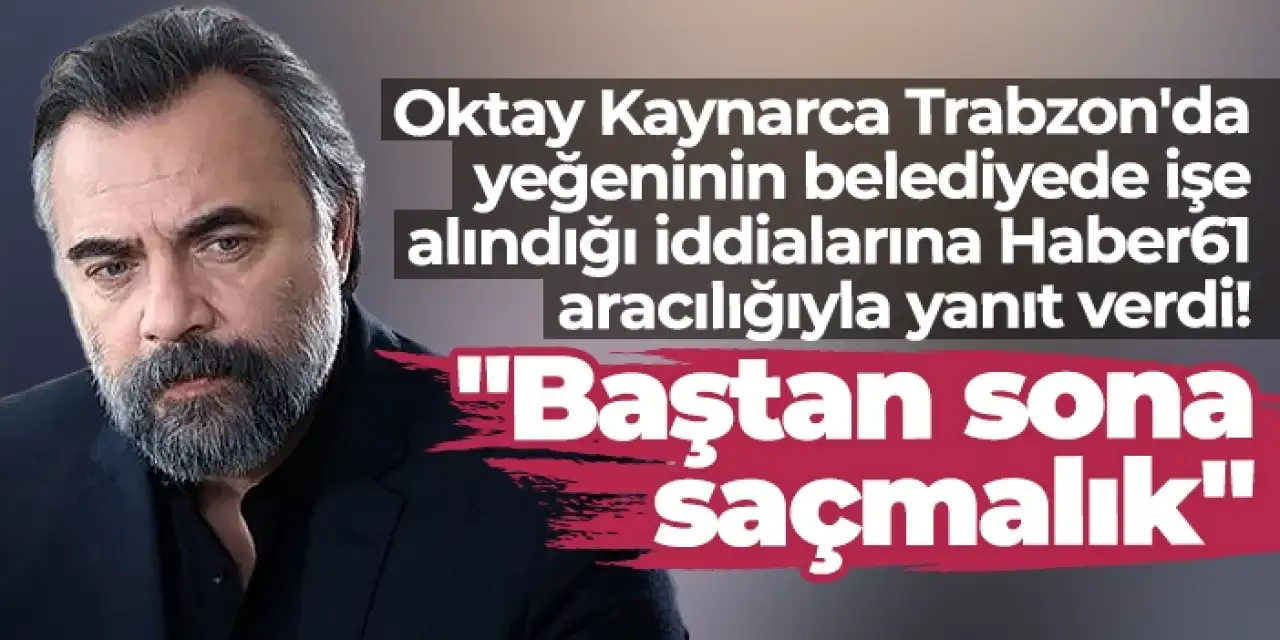 Oktay Kaynarca’dan Trabzon Belediyesi iddialarına sert yanıt “Baştan sona saçmalık”