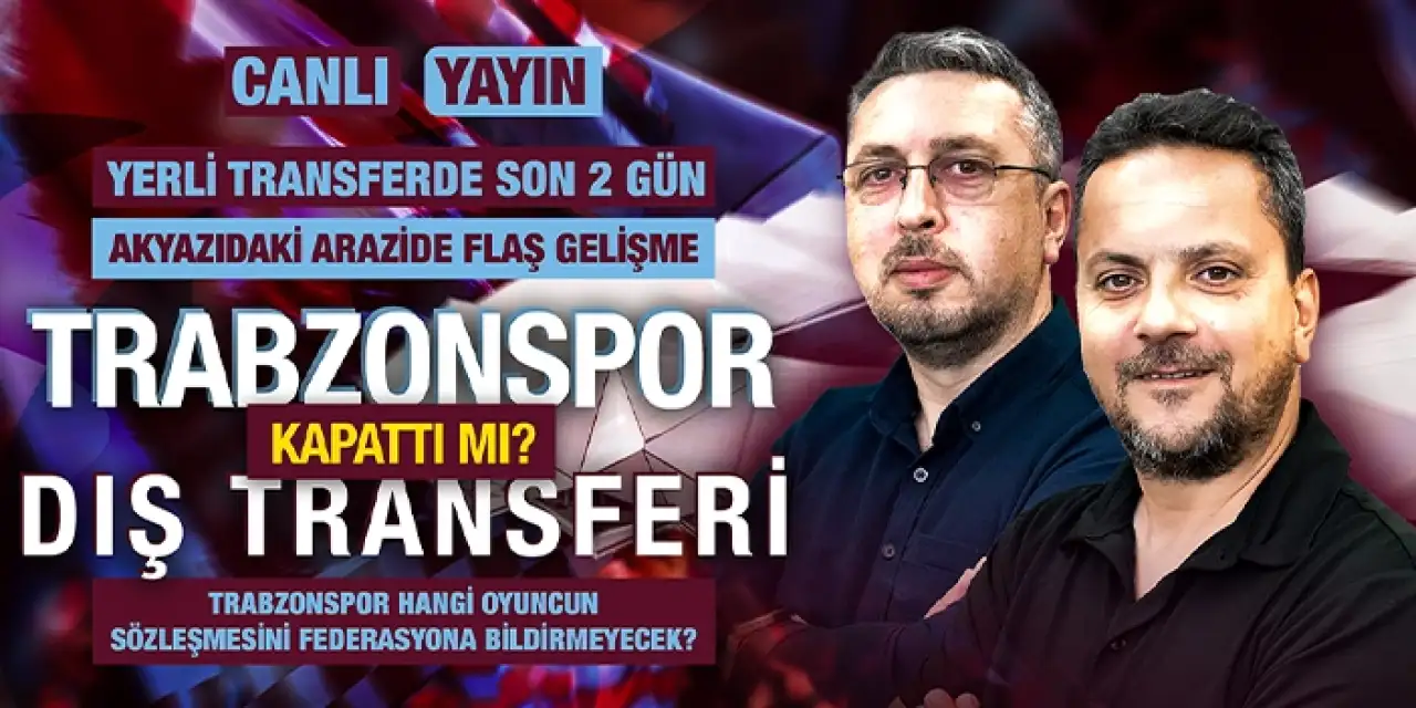 Trabzonspor'da son 2 gün! Dış transfer kapandı mı? Hangi oyuncu bildirilmeyecek? | CANLI YAYIN