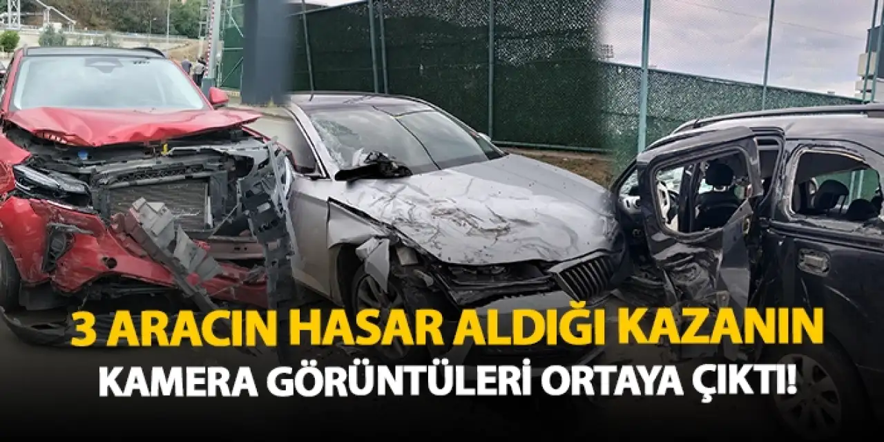 Trabzon'da dün 3 aracın karıştığı kazaya dair görüntüler ortaya çıktı!