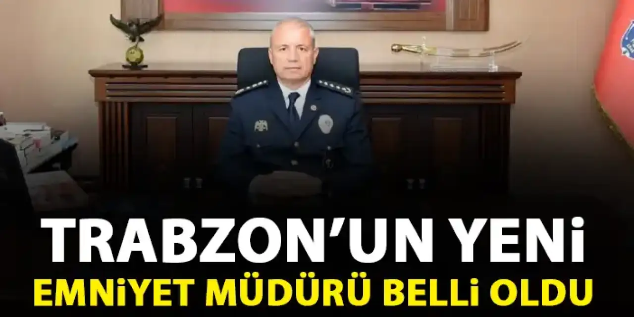 Trabzon Emniyet müdürü Ali Loğoğlu oldu! Murat Esertürk'ün yeni görevi belli oldu